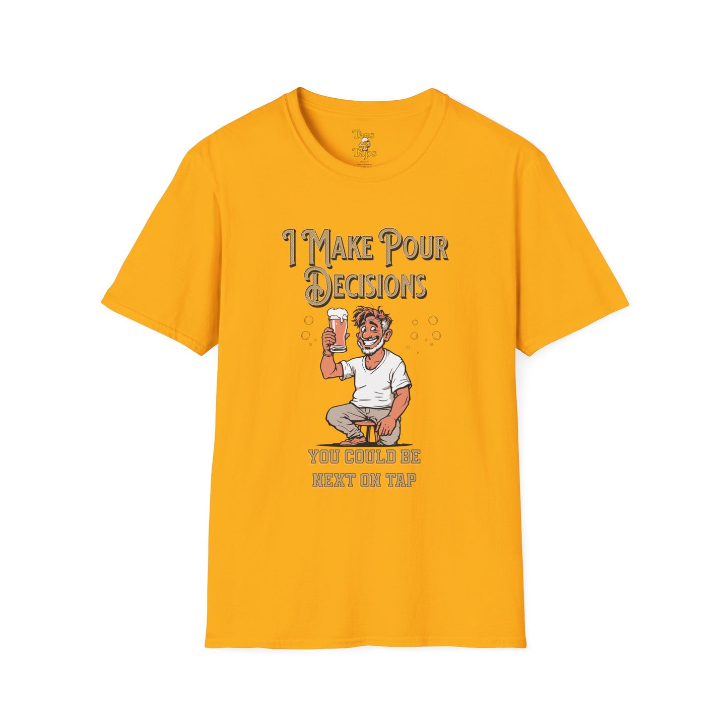 I Make Pour Decisions, Funny Beer Enthusiast Beer Shirt Gold