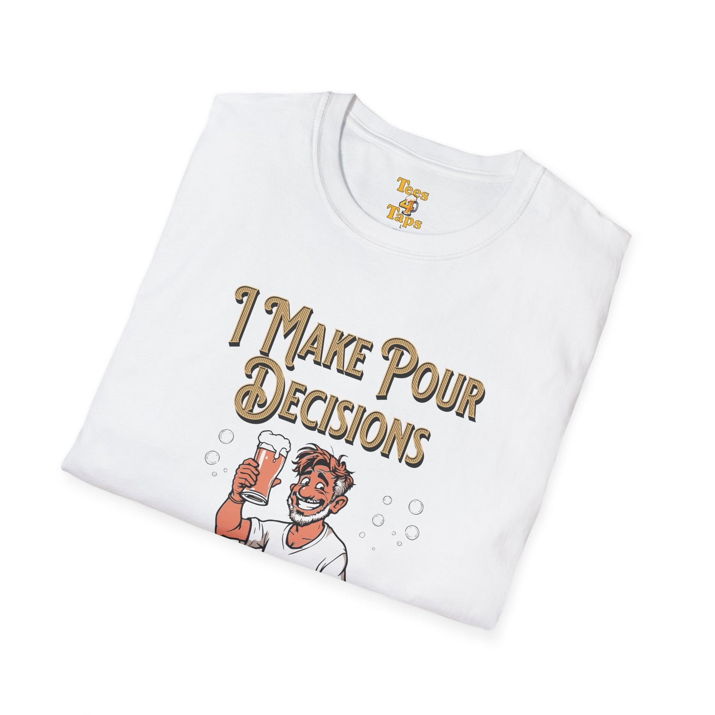 I Make Pour Decisions, Funny Beer Enthusiast Beer Shirt