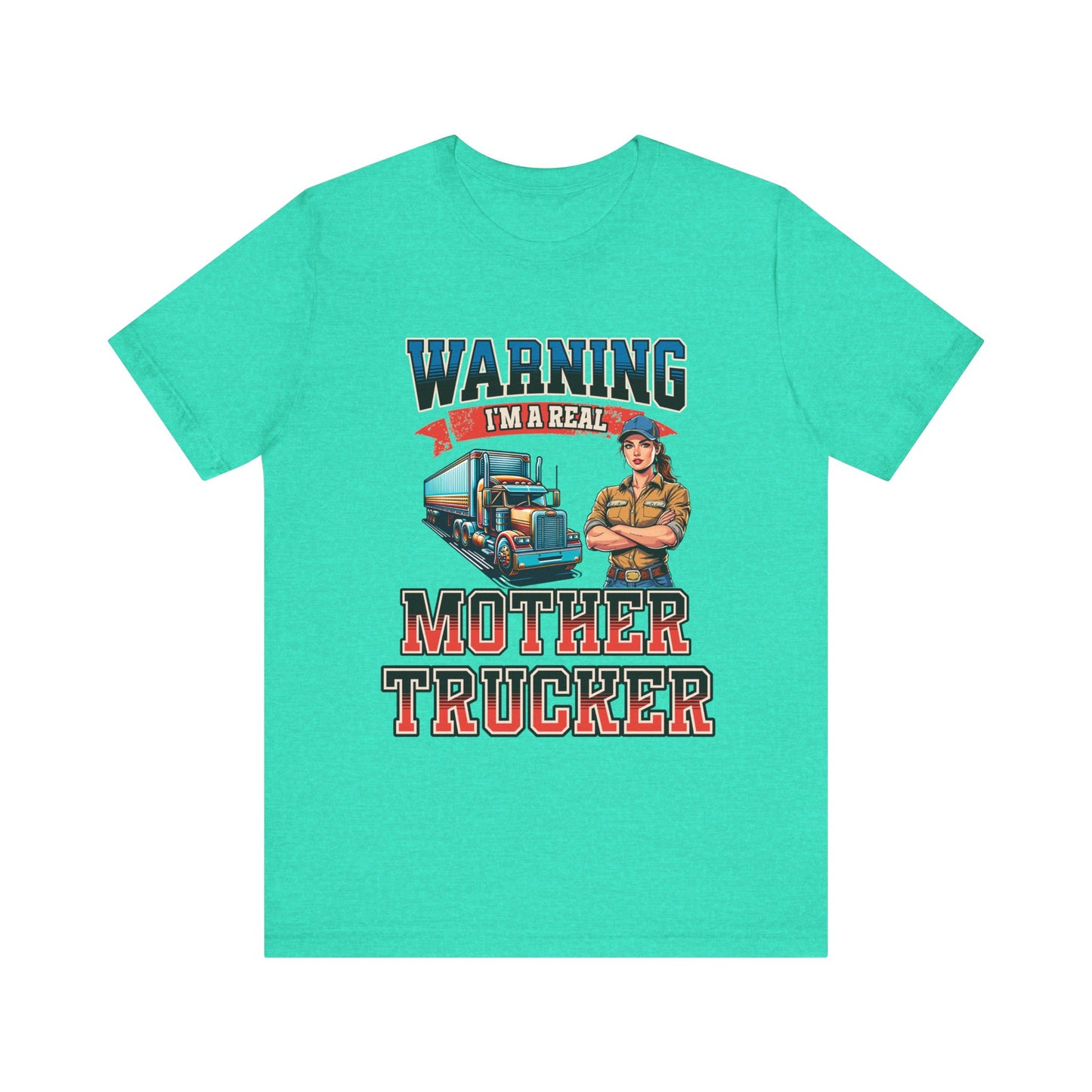 Warning I'm a Real Mother Trucker Tee, Funny Truck Driver Shirt, Graphic Tee, Gift for Truckers Heather Sea Green