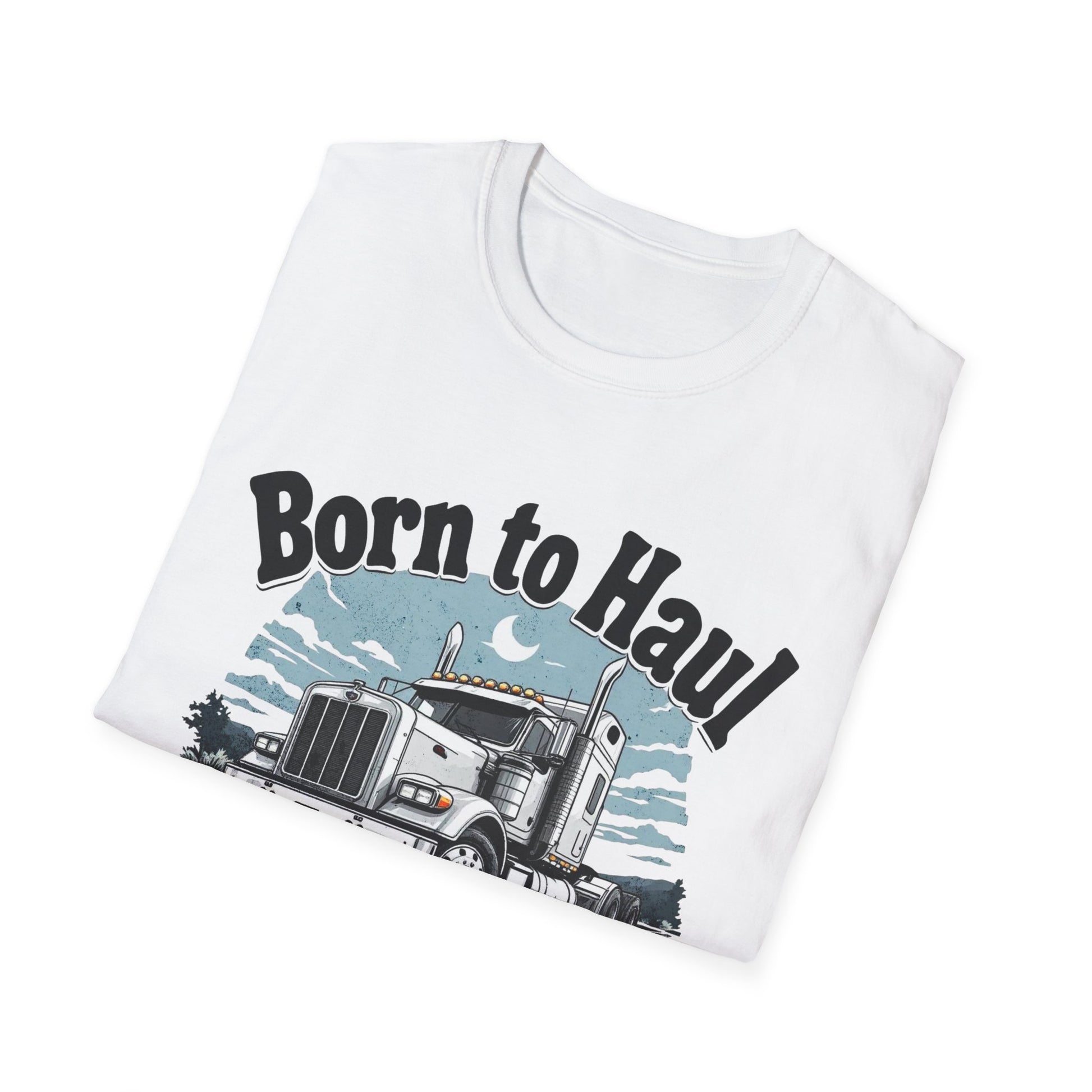 Born to Haul Truck Driver T-Shirt for Truckers