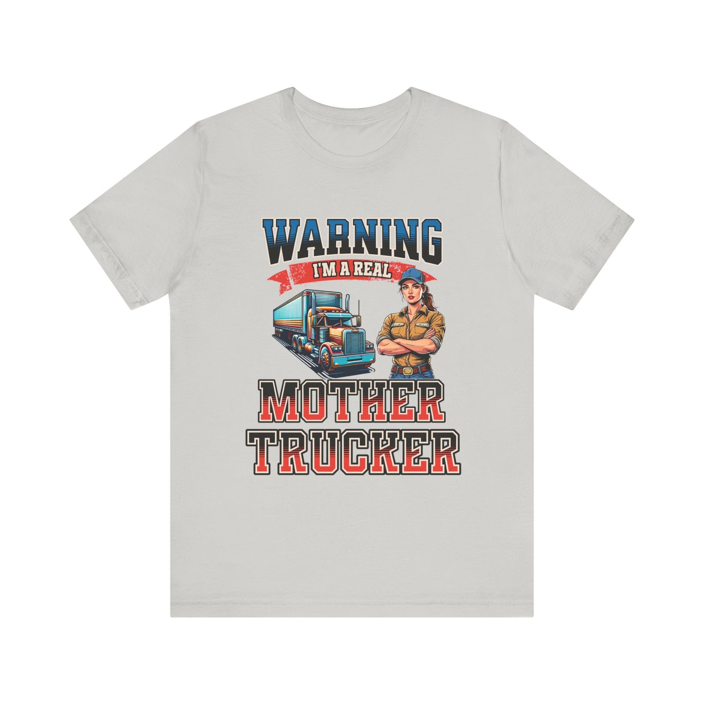 Warning I'm a Real Mother Trucker Tee, Funny Truck Driver Shirt, Graphic Tee, Gift for Truckers Silver