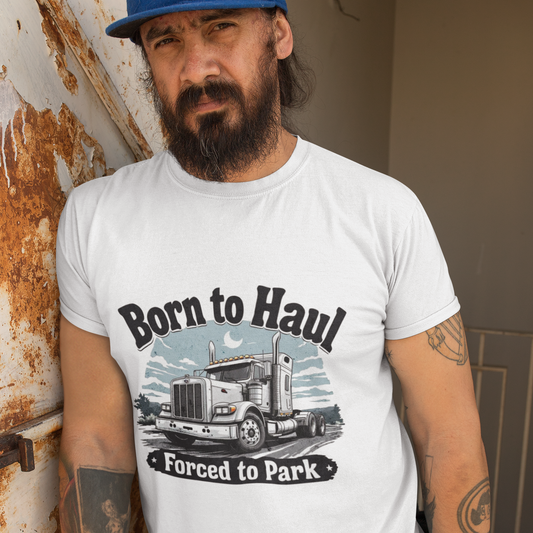 Born to Haul Truck Driver T-Shirt for Truckers