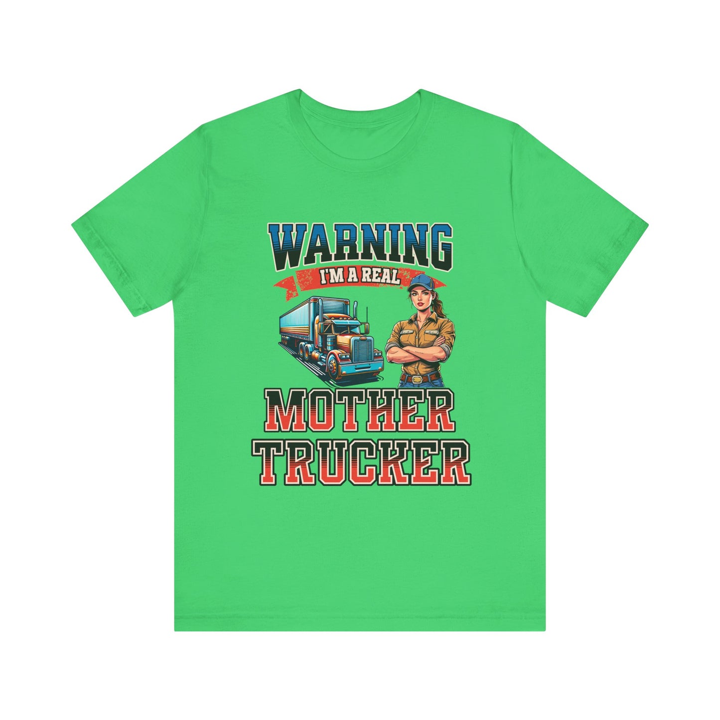 Warning I'm a Real Mother Trucker Tee, Funny Truck Driver Shirt, Graphic Tee, Gift for Truckers Synthetic Green