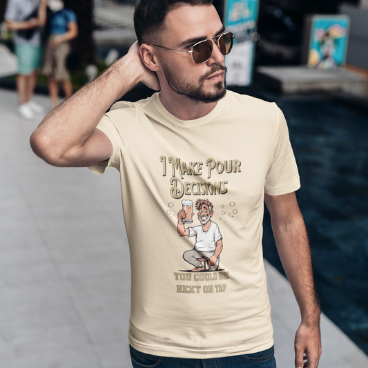 I Make Pour Decisions, Funny Beer Enthusiast Beer Shirt